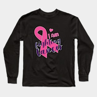 I AM FIGHTING CANCER Long Sleeve T-Shirt